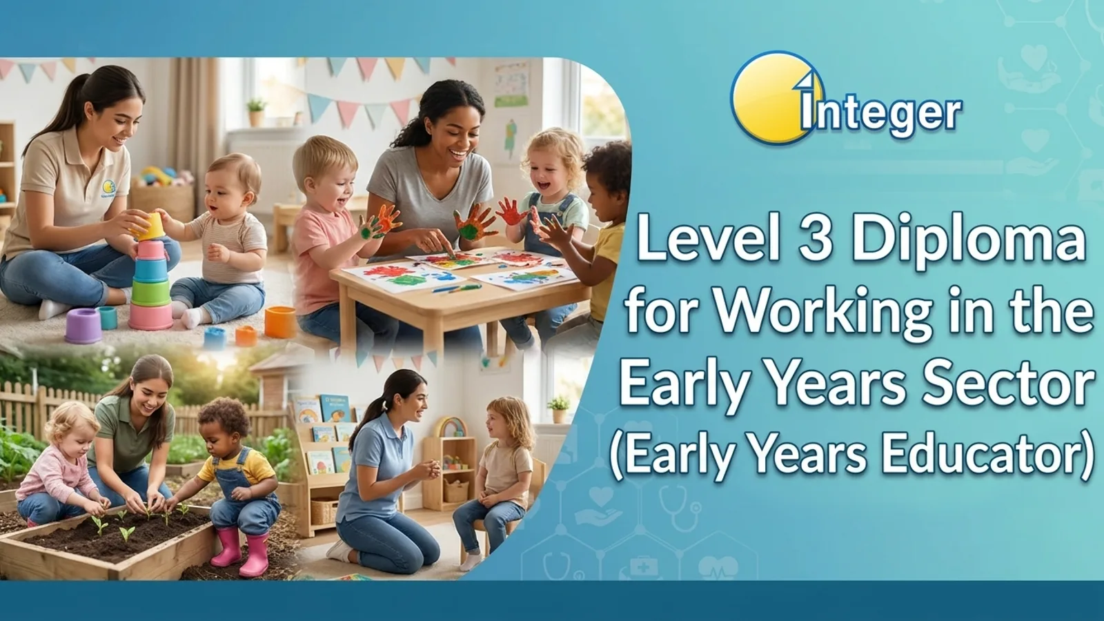 Level 3 Diploma for Working in the Early Years Sector (Early Years Educator)